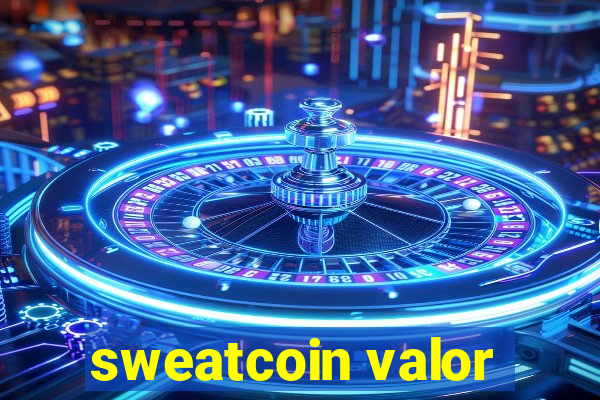 sweatcoin valor