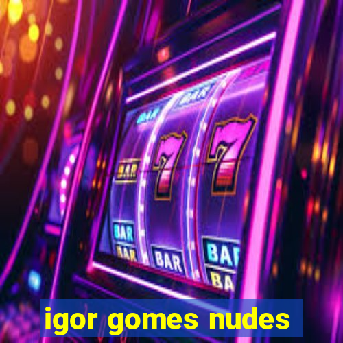 igor gomes nudes