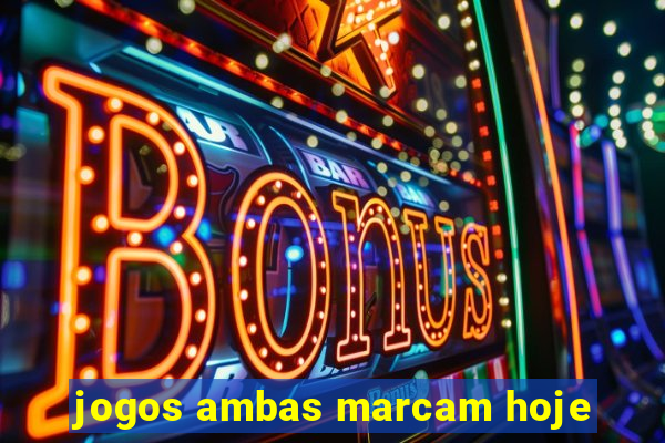 jogos ambas marcam hoje