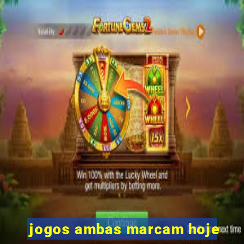 jogos ambas marcam hoje