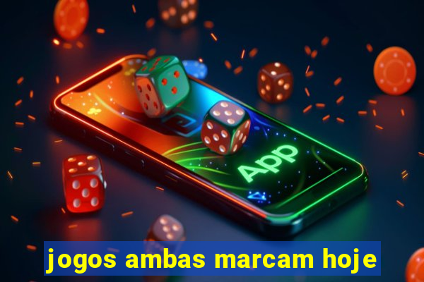 jogos ambas marcam hoje