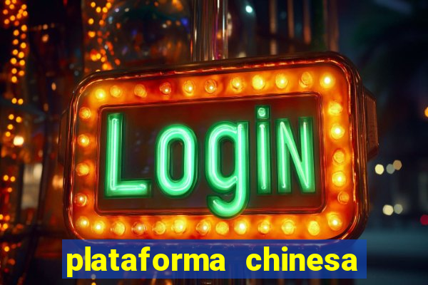 plataforma chinesa para ganhar dinheiro