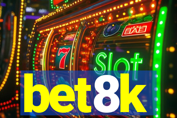 bet8k