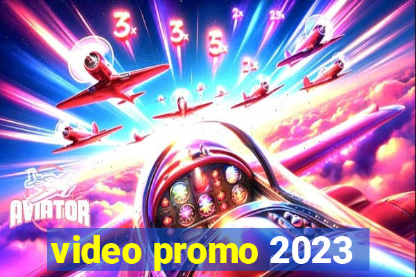 video promo 2023