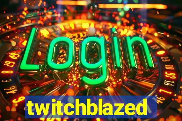 twitchblazed