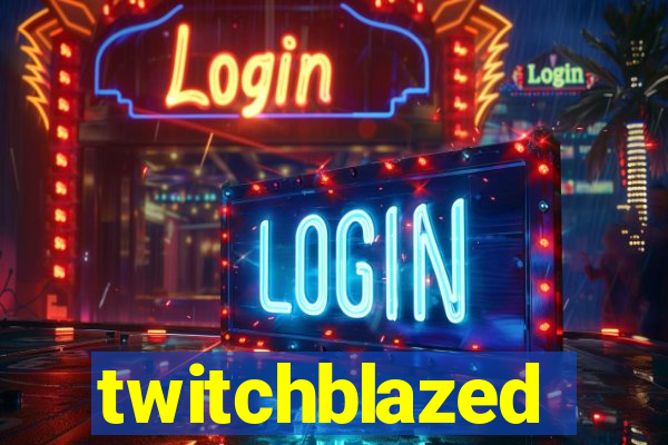 twitchblazed