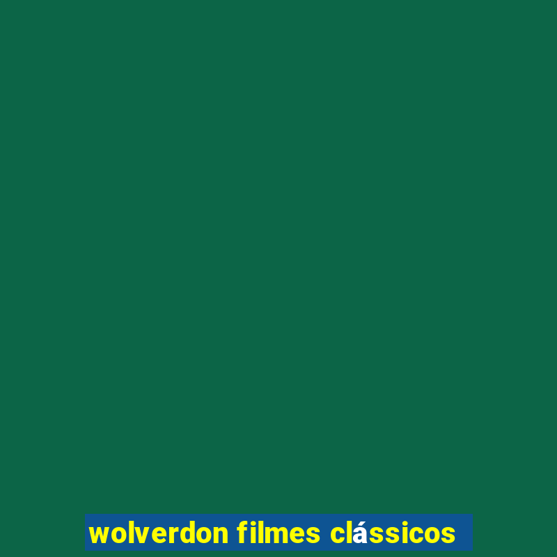 wolverdon filmes clássicos