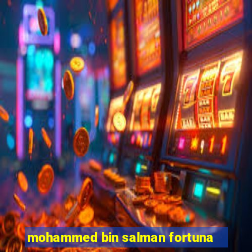 mohammed bin salman fortuna