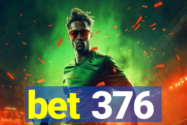 bet 376