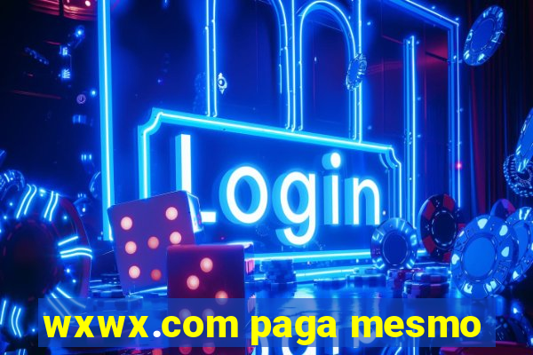 wxwx.com paga mesmo