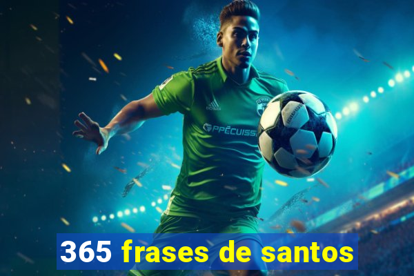 365 frases de santos