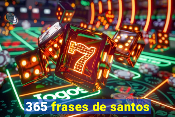 365 frases de santos