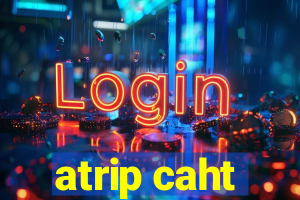 atrip caht