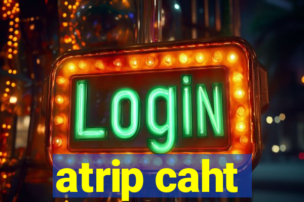 atrip caht