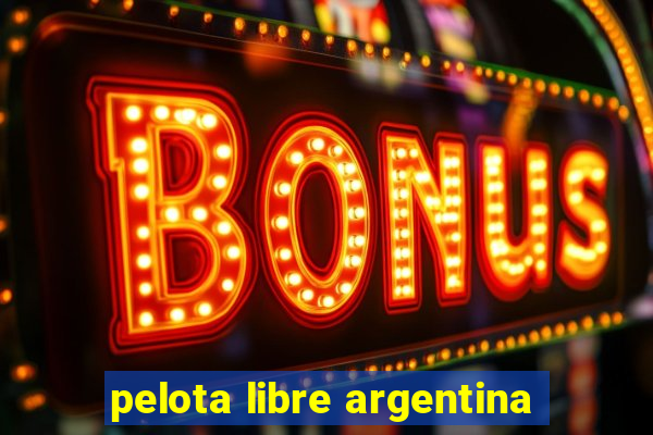 pelota libre argentina