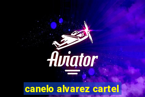 canelo alvarez cartel