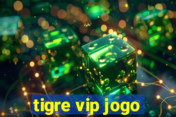 tigre vip jogo