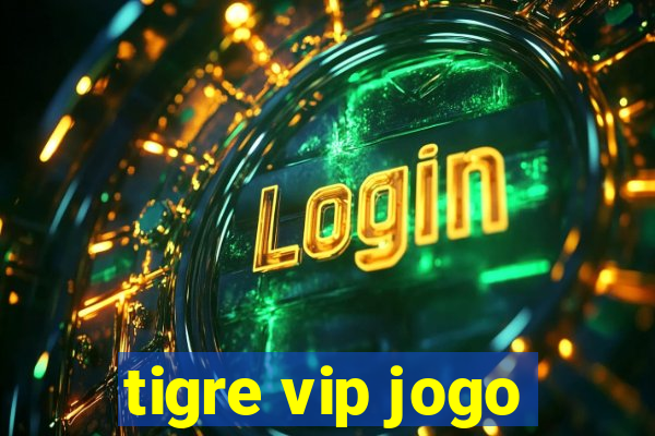 tigre vip jogo