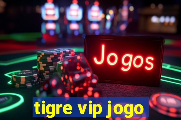 tigre vip jogo