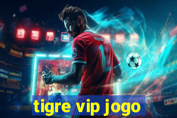 tigre vip jogo