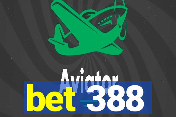 bet 388