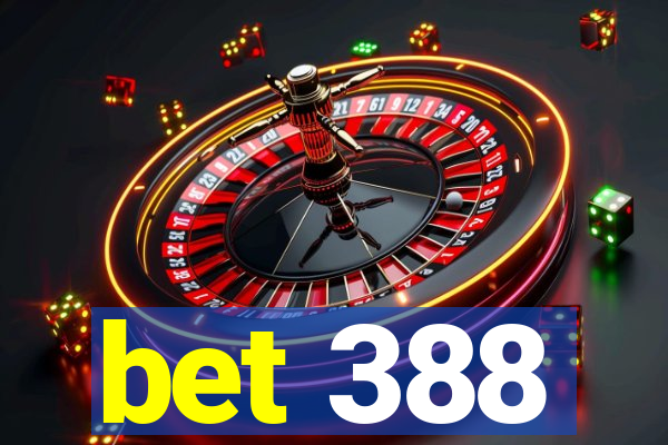 bet 388