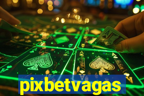 pixbetvagas