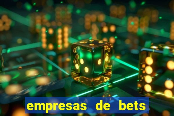 empresas de bets no brasil