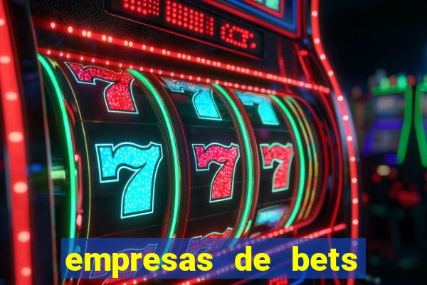 empresas de bets no brasil