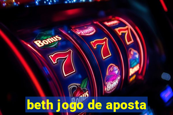 beth jogo de aposta