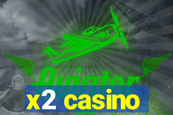 x2 casino