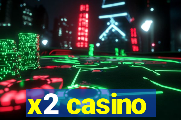 x2 casino