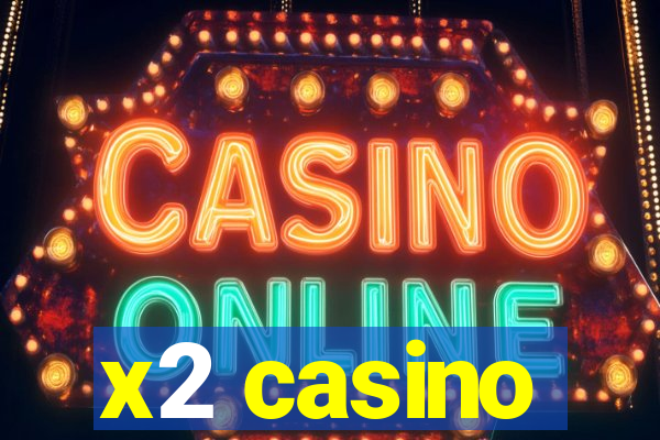 x2 casino