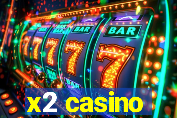 x2 casino