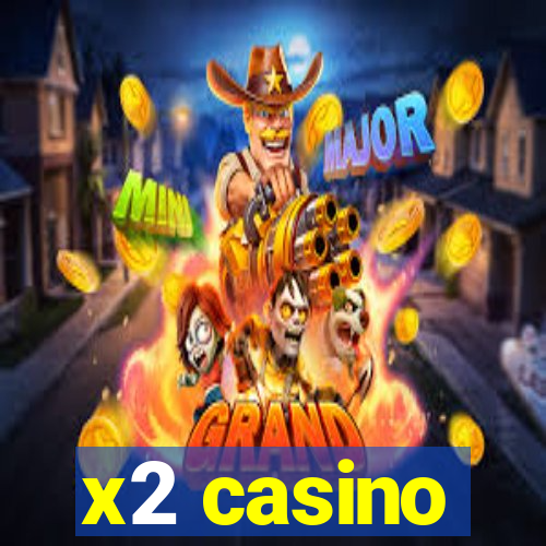 x2 casino