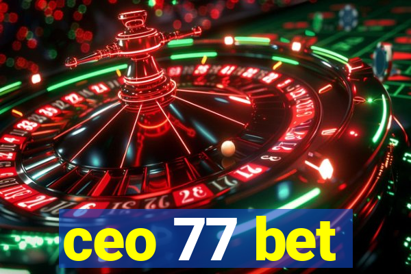 ceo 77 bet