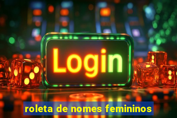 roleta de nomes femininos