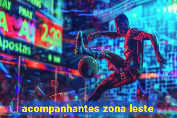 acompanhantes zona leste