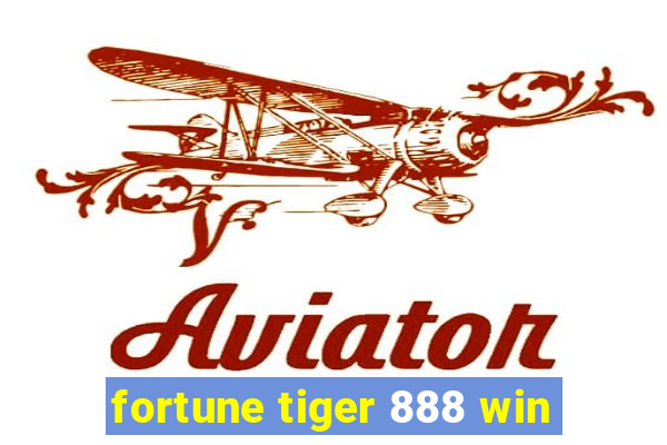 fortune tiger 888 win