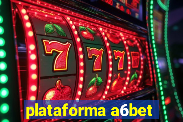 plataforma a6bet