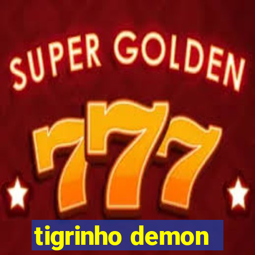 tigrinho demon