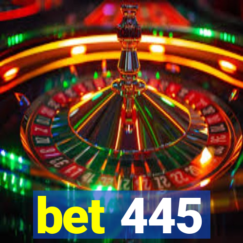 bet 445