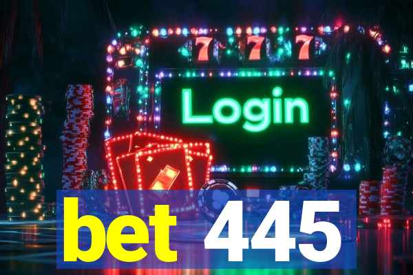 bet 445