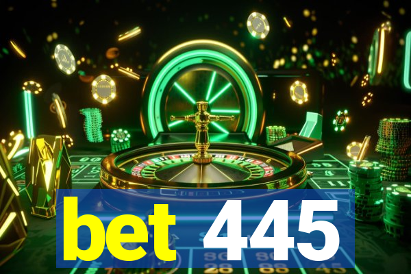 bet 445