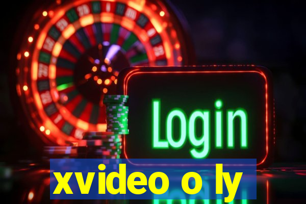 xvideo o ly