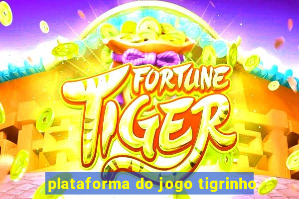 plataforma do jogo tigrinho