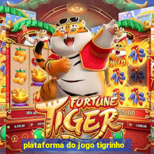 plataforma do jogo tigrinho