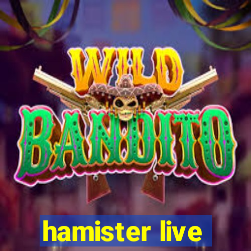 hamister live