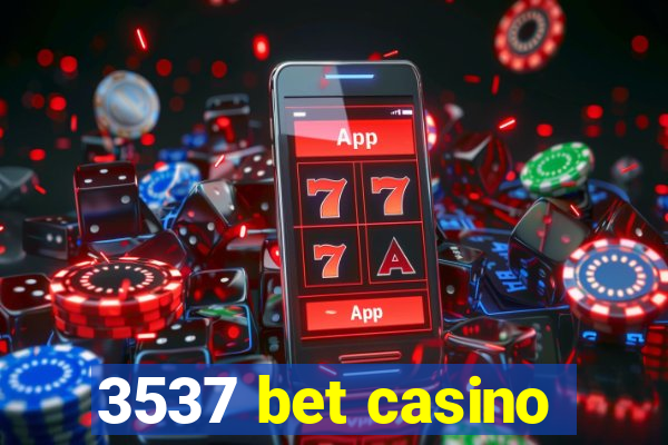 3537 bet casino