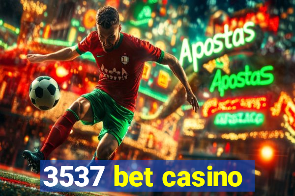 3537 bet casino